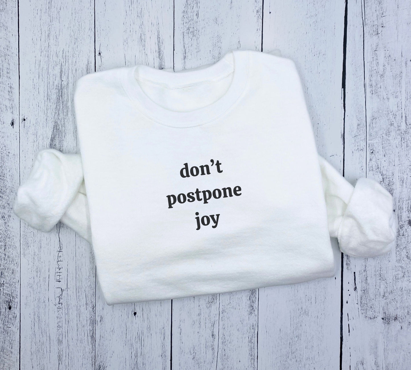 don't postpone joy