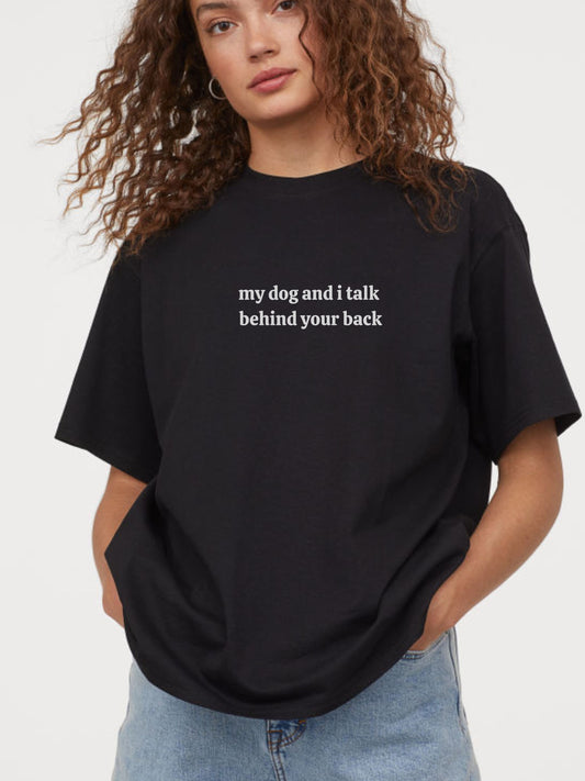 my dog and i talk behind your back